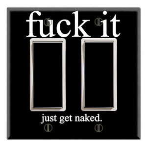Funny Slogan Fuck it Just Get Naked