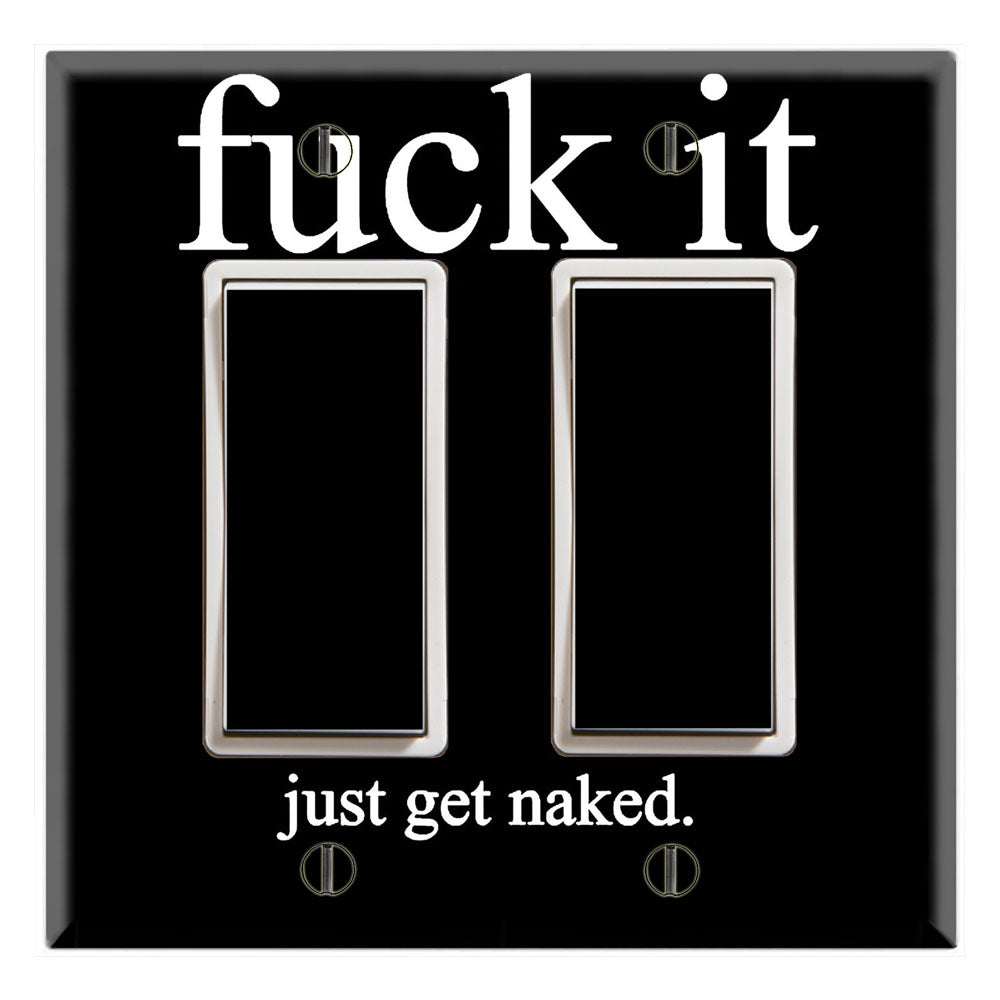 Funny Slogan Fuck it Just Get Naked – DecalSkin